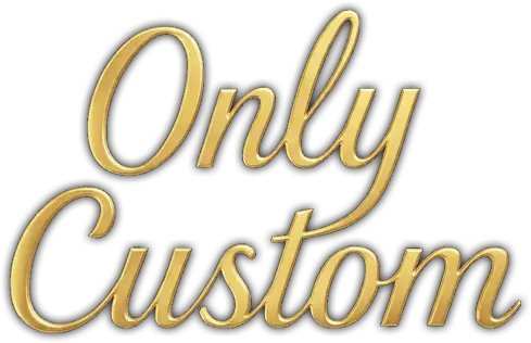 Only Custom