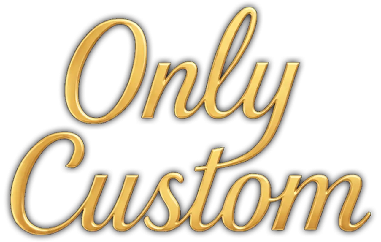 Only Custom
